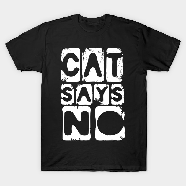Funny Cat Lover humorous Slogan T-Shirt by PlanetMonkey